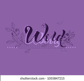 Vector print for female t-shirt. Design for screen-printing press, two-three colour print. Creative poste. Slogan wild berry. Can be used for fabric, wallpaper, print for textile clothes in fashion.