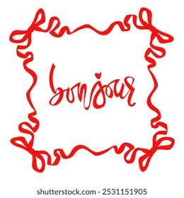 Vector print. Frame of red ribbon with bows on a white background. The inscription "Bonjour" from the ribbon. Stylish hand-drawn design for textiles, clothing, napkins, packaging, stationery, etc.