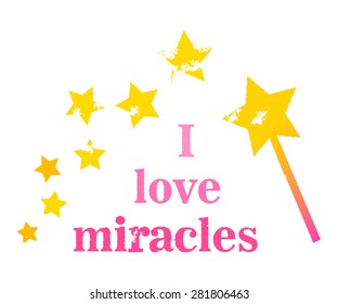 Vector print for girl t-shirt with wand and stars. "I love miracles". Pink, yellow colors.