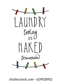 Vector Print With Hand Drawn Clothespins And Handwritten Laundry Quote. Beautiful Household Design Elements.