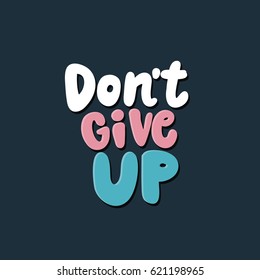 Vector print with lettering. Don't give up