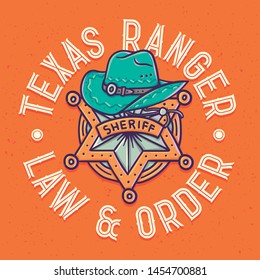 Vector print of a sheriff star and a hat with lettering composition "Texas ranger, law and order"