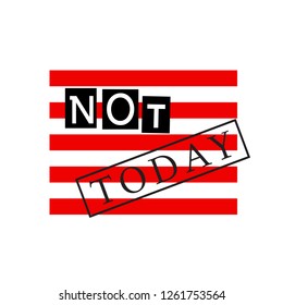 Vector print for t-shirts a slogan Not today on a striped red background.