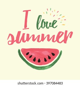 Vector print with watermelon and lettering. I love summer. Typographic printable banner for summer design. Hand drawing abstract fruit. Heart and love in summertime.