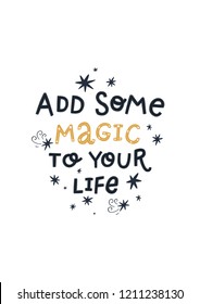 Vector printable art with lettering phrase Add some magic to your life Nursery poster on white background
