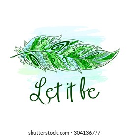 vector printable hippie illustration of hand drawn feather on watercolor background and label "Let it be". Can be use for t-shirt, pillow or phone case