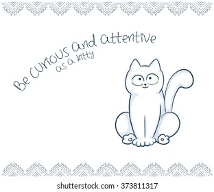 vector printable illustration of nice gift postcard with  hand drawn cute cat and inspiration funny message.