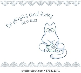 vector printable illustration of nice gift postcard with  hand drawn cute cat and inspiration funny message.