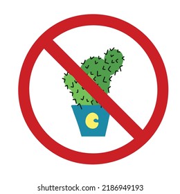 Vector prohibition sign with a cactus in a pot. Forbidden to grow dangerous plants. Do not touch thorny houseplants. Ban sign for stickers and pointers.