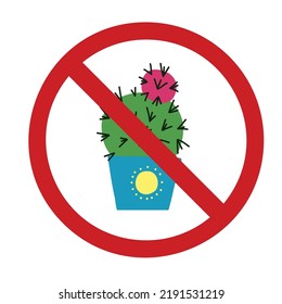 Vector prohibition sign with a cactus in a pot. Do not touch thorny houseplants. Forbidden to grow dangerous plants. Ban sign for stickers and pointers.