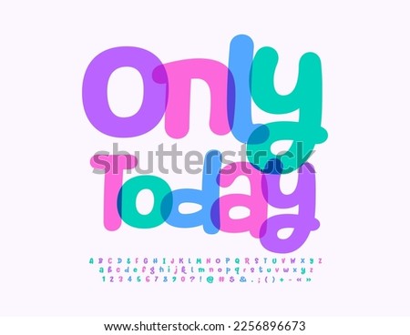Vector  promo Banner Only Today. Playful style Font. Bright Watercolor Alphabet Letters, Numbers ad Symbols set