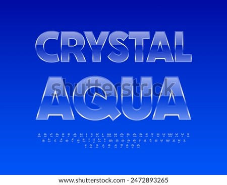 Vector promo poster Cristal Aqua. Transparent Glass Font. Glossy Alphabet Letters and Numbers set.