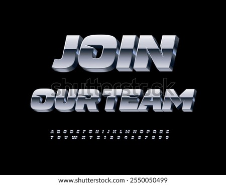 Vector promo poster Join Our Team. 3D Metallic Font. Unique Silver  Alphabet Letters and Numbers set