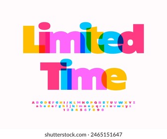 Vector promo poster Limited Time. Bright Colorful Font. Modern Creative Alphabet Letters and Numbers set.