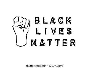 Vector protest banner, illustration of quote Black Lives Matter with strong fist isolated on white background. Hand drawn banner about human right of black people in USA. Typography poster, human fist