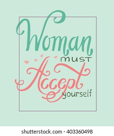 Vector psychology illustration with hand-drawn lettering "Woman must accept yourself'"  inscription for card, prints and posters. Calligraphic design. Lettering
