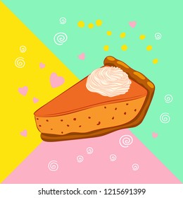 Vector pumpkin pie with whipped cream on the multicolored background. Sweet autumn dessert