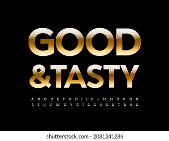 Vector quality badge Good and Tasty. Elite Alphabet Letters and Numbers set. Luxury Gold Font