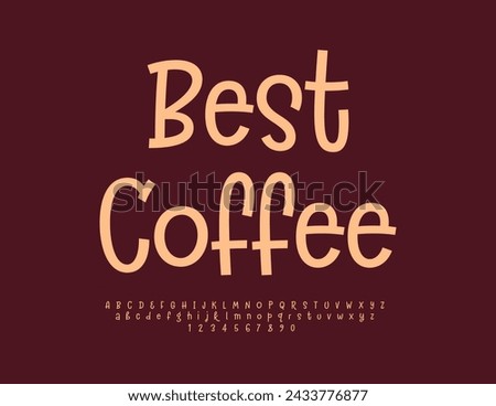 Vector quality banner Best Coffee. Set of Artistic Alphabet Letters and Numbers. Unique handwritten Font