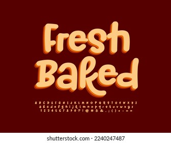 Vector quality banner Fresh Baked. Layered artistic Font. 3D handwritten Alphabet Letters, Numbers and Symbols set