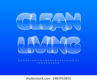 Vector quality sign Clean Living. Modern Glass Font. Crystal style Alphabet Letters and Numbers set.