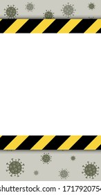 Vector quarantine vertical template. Coronavirus background and black and yellow stripes. White place for text in the frame. Covid-19 danger. Stay at home attent banner for solcial media