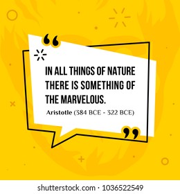 Vector quotation. In all things of nature there is something of the marvelous. Aristotle (384 BCE - 322 BCE)