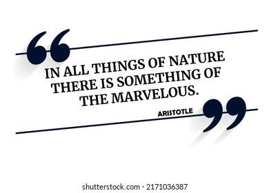 Vector quotation. In all things of nature there is something of the marvelous. Aristotle (384 BCE - 322 BCE)