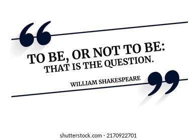 Vector quotation. To be, or not to be: that is the question.