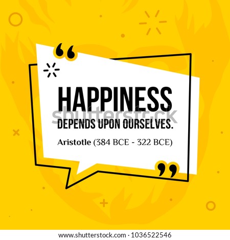 Vector quotation. Happiness depends upon ourselves. Aristotle (384 BCE - 322 BCE)