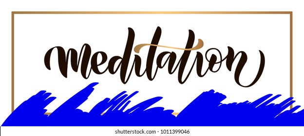 Vector quotation "Meditation" on background with golden grame and blue smear, brush stroke for women clothes line, blogging, shirt, robe, jersey. Motivational text for joga, fitness 
