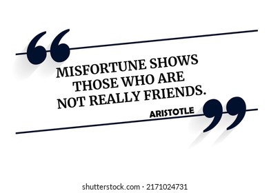 Vector quotation. Misfortune shows those who are not really friends. Aristotle (384 BCE - 322 BCE)