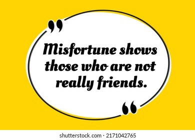 Vector quotation. Misfortune shows those who are not really friends. Aristotle (384 BCE - 322 BCE)