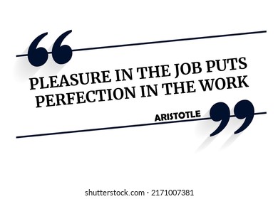 Vector quotation. Pleasure in the job puts perfection in the work. Aristotle