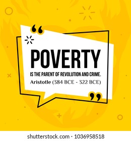 Vector quotation. Poverty is the parent of revolution and crime. Aristotle (384 BCE - 322 BCE)