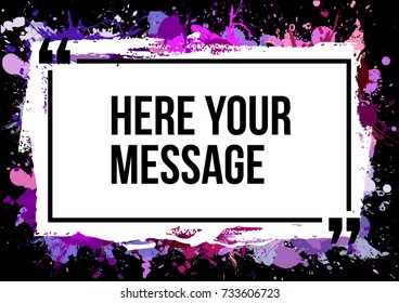 vector quotation template in quotes against the backdrop of a blob of ink. Creative vector banner illustration with a quote in a frame with quotes. Color paper template modern grunge design