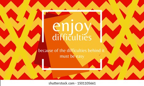 Vector Quotation Template.Enjoy Difficulties Inspiration. motivation