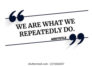 Vector quotation. We are what we repeatedly do. Aristotle (384 BCE - 322 BCE)