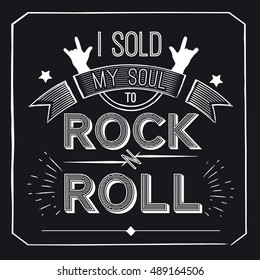 Vector quote about rock - I sold my soul to rock-n-roll. Concept musical design for t-shirts, posters, logos, cd covers. Vector illustration.