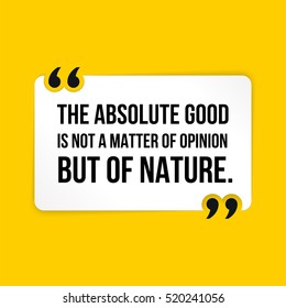Vector quote. The absolute good is not a matter of opinion but of nature. svg