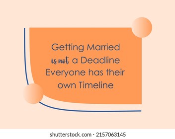 Vector quote with abstract background, getting married is not a deadline, everyone has their own timeline