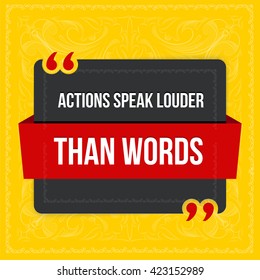 Vector quote. Actions speak louder than words