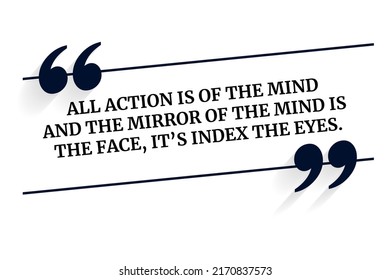 Vector quote. All action is of the mind and the mirror of the mind is the face, its index the eyes.