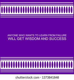Vector quote. Anyone who wants to learn from failure will get wisdom and success.