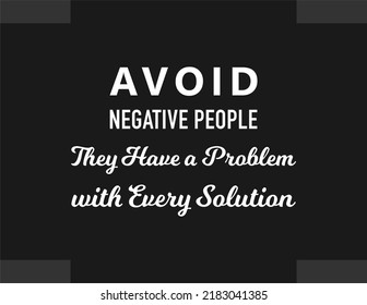 vector quote, avoid negative people, they have a problem with every solution