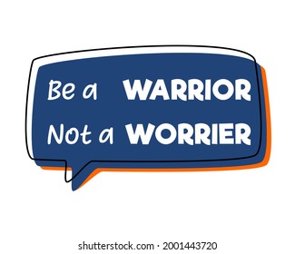 Vector quote, Be a warrior not a worrier