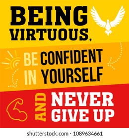 Vector quote. Being virtuous, be confident in yourself and never give up - stock vector illustration
