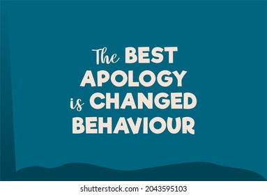 Vector quote, the best apology is changed behaviour