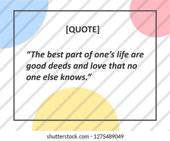 Vector Quote. The best part of one s life are good deeds and love that no one else knows.