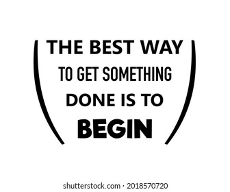 Vector quote, the best way to get something done is to begin